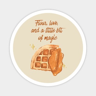 Flour, love,  and a little bit  of magic - Waffle Magnet